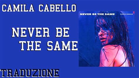 never be the same traduzione